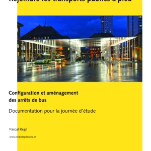Rejoindre les transports publics à pied - Configuration et aménagement des arrêts de bus